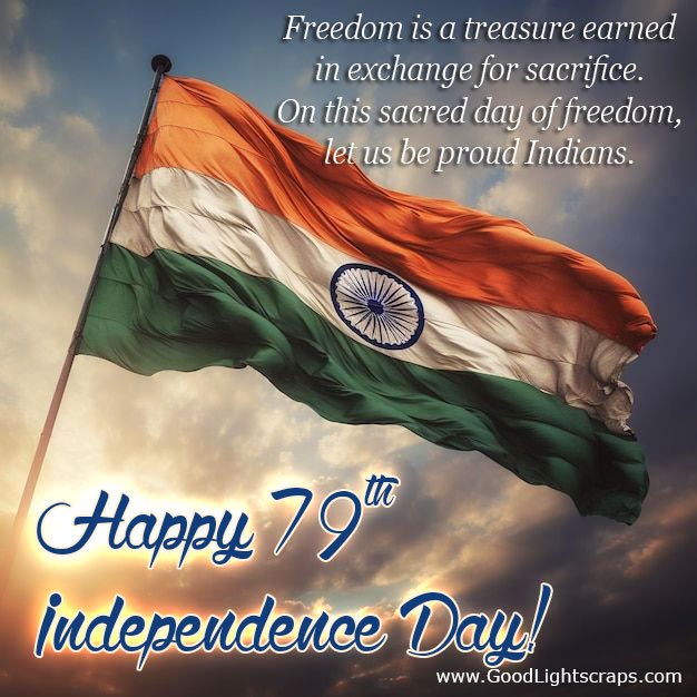 Indepdendence Day Tricolor flag image with quote: 'Freedom is a treasure earned in exchange for sacrifice. On this sacred day of freedom, let us be proud Indians.. Happy 79th Independence Day!' 