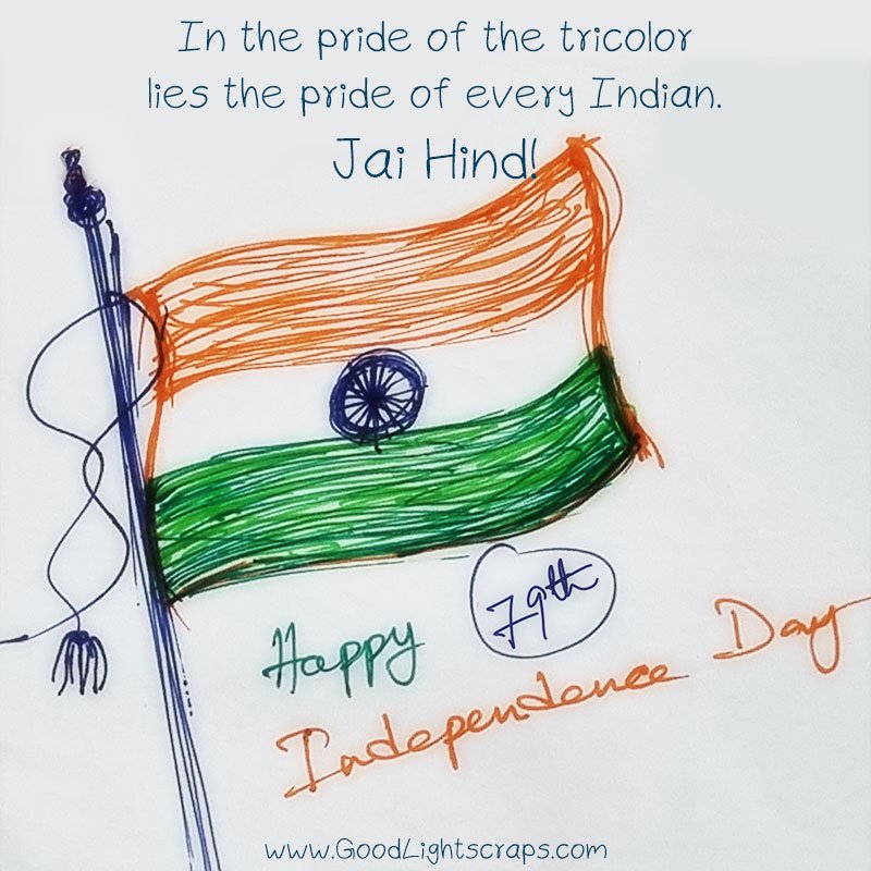 A hand drawn indian flag showing the spirit of independence with a greetings message 'In the pride of the tricolor lies the pride of every Indian. Jai Hind! Happy 79th Independence Day!' 