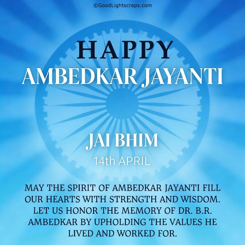 Ambedkar Jayanti greeting message about Honoring the spririt and memory of Dr. B.R. Ambedkar by upholding his values