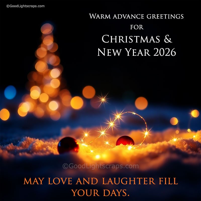 Warm advance greetings for Christmas & New Year 2026. May love and laughter fill your days.