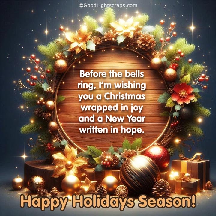 Before the bells ring, I’m wishing you a Christmas wrapped in joy and a New Year written in hope. Happy Holidays Season!