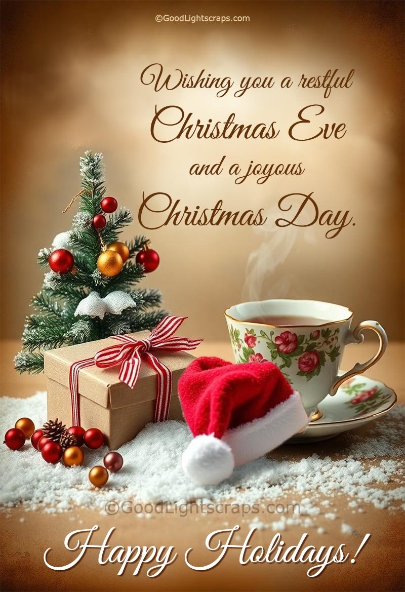Wishing you a restful Christmas Eve and a joyous Christmas Day. Happy Holidays.