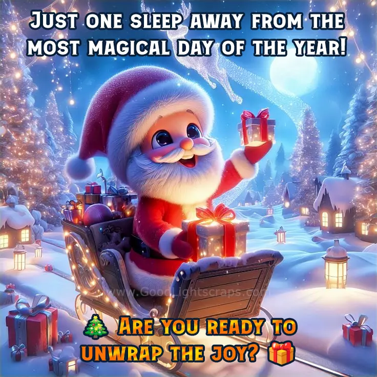 Santa clause saying 'Just one sleep away from the most magical day of the year!' 