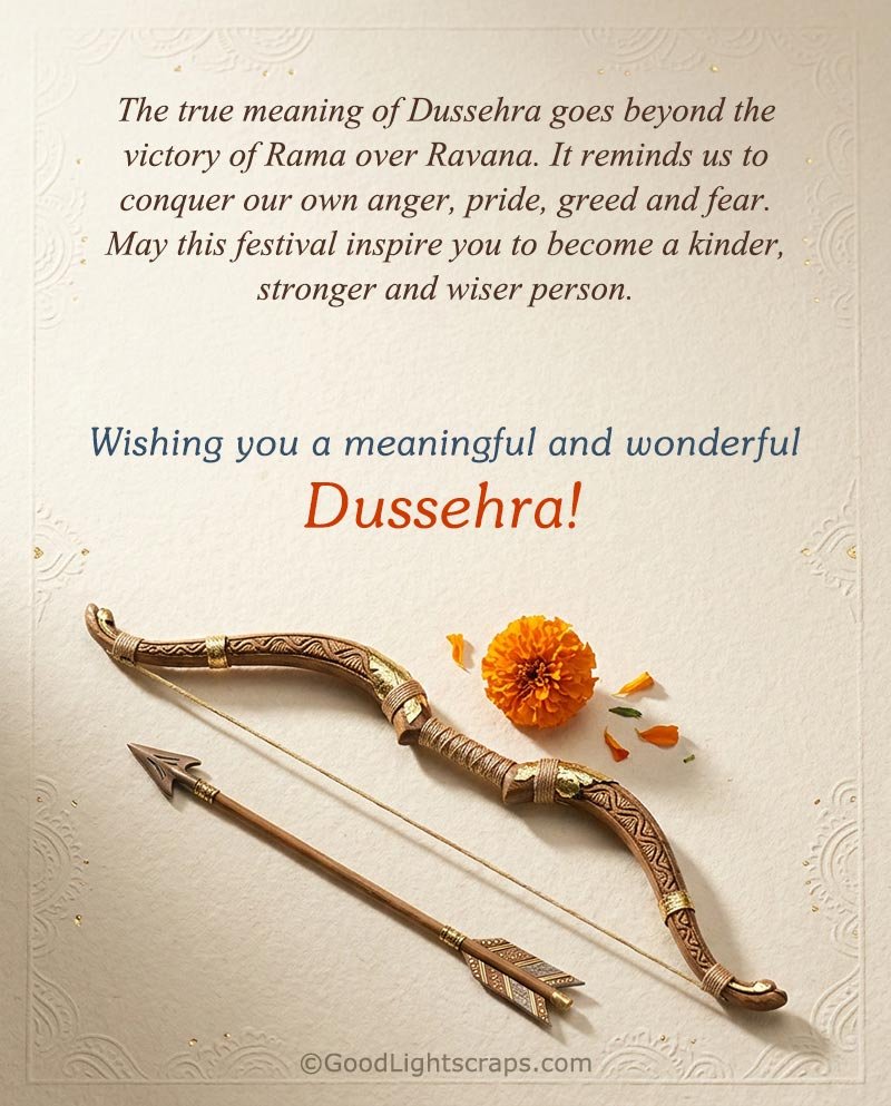Dussehra greeting message expressing how this festival inspires us to become kinder, how to conquer our anger, pride, greed and fear.