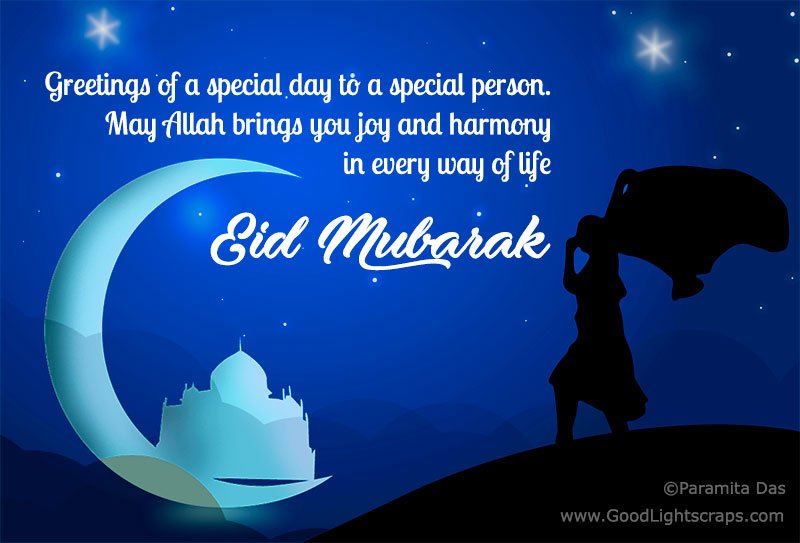 Greetings of a special day to a special person. May Allah brings you joy and harmony in every way of life. Eid Mubarak!