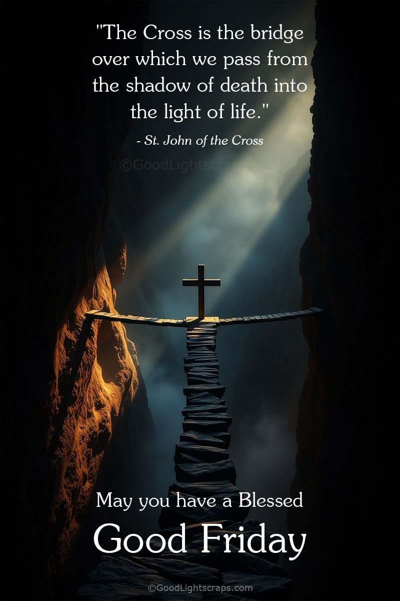A dramatic powerful image of a wooden cross on a bridge over a hill with a Quote from St. John of the Cross about shadow of death and light of life