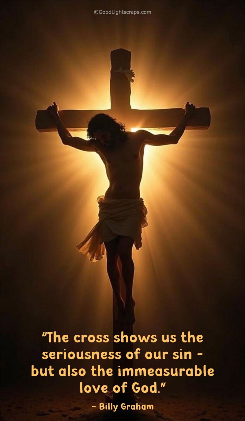 A Cross of Jesus Christ with a powerful quotes from Billy Graham about our sin and love of God