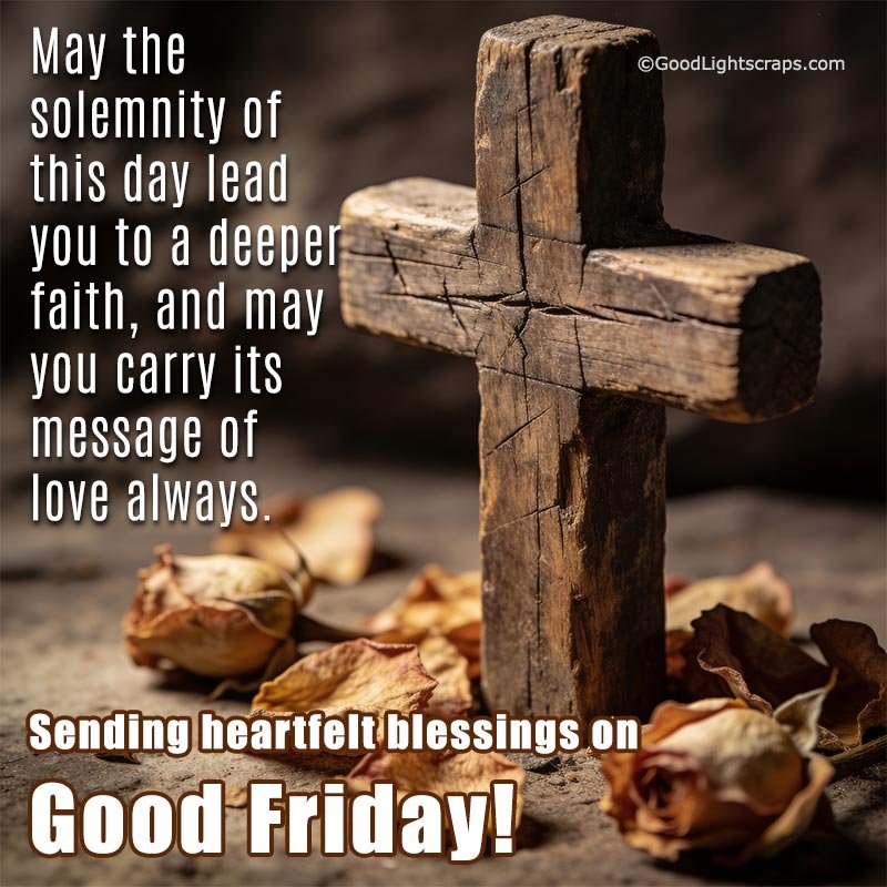 Good Friday blessing image with wooden cross and dried roses symbolizing faith, love, and reflection