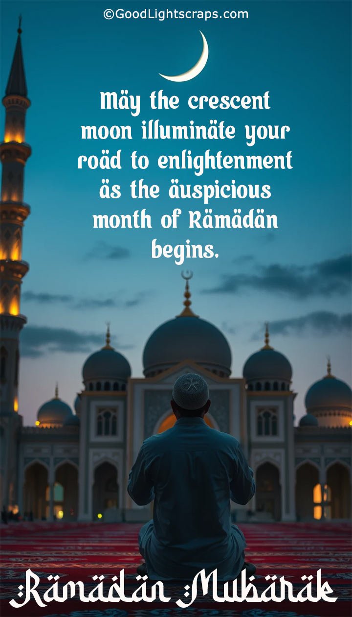May the crescent moon illuminate your road to enlightenment as the auspicious month of Ramadan begins. Ramadan Mubarak!