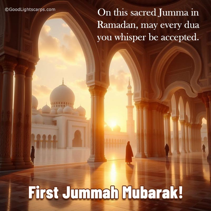 Ramadan First Jummah image wish with message 'On this sacred Jumma in Ramadan, may every dua you whisper be accepted.'