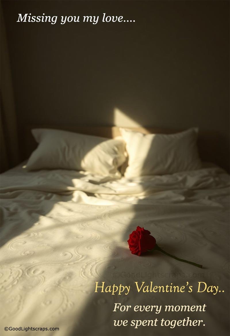 An empty bed with a red rose over it with a message 'Missing you my love.. Happy Valentine’s Day..' 