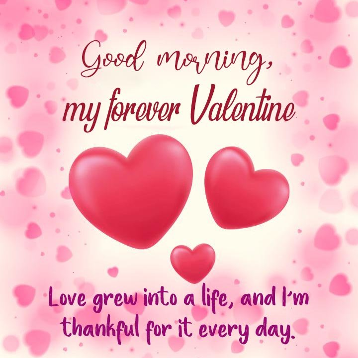 Valentines Day Morning Greeting for wife with two romantic pink hearts in a pink backgroud filled with lots of hearts and a romantic message'Love grew into a life, and I’m thankful for it every day.'