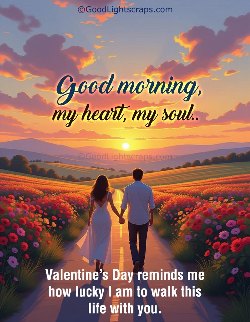 a couple is walking towards a beautiful sunrise.. a heart touching image with greeting message of good morning valentines day for wife or soulmate